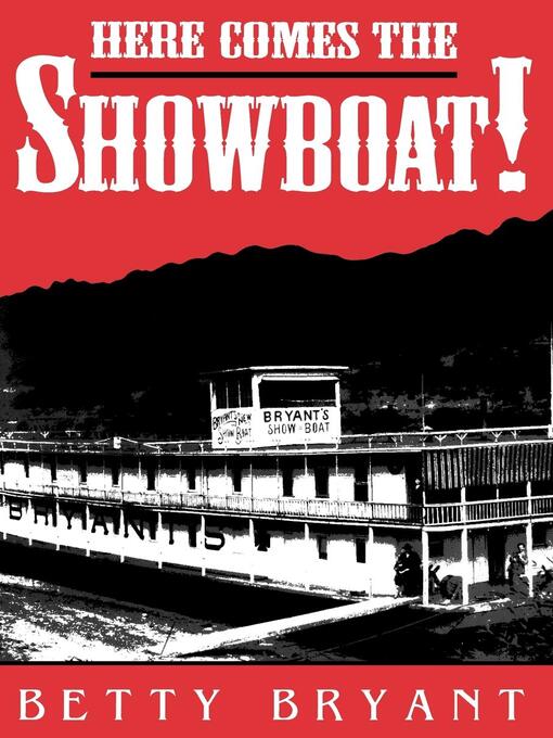 Title details for Here Comes the Showboat! by Betty Bryant - Available